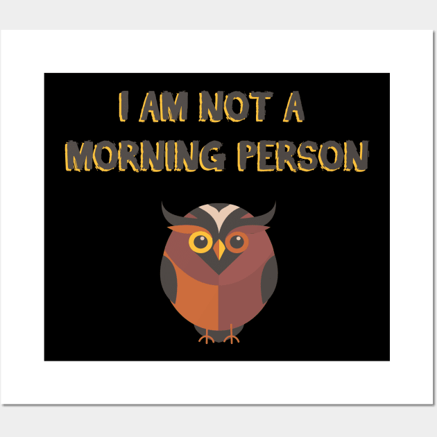 I AM NOT A MORNING PERSON T SHIRT Wall Art by BlackSideDesign